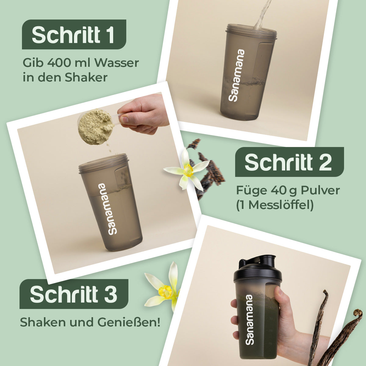 Zubereitung von Sanamana erklärt. Gib 400ml Wasser in den Shaker, Füge 40g Pulver hinzu, shaken und genießen.